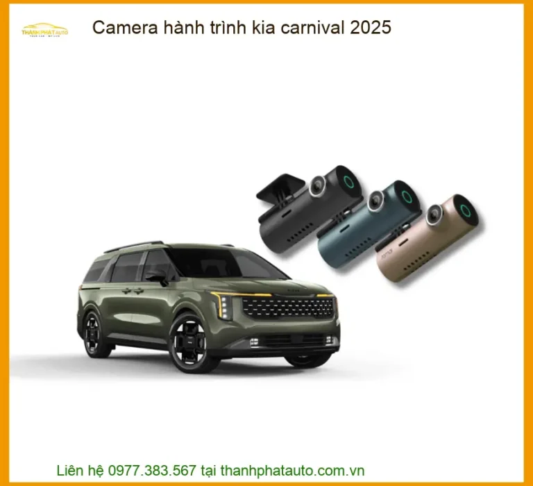 Camera Hành Trình Kia Carnival 2025 - Trung Tâm Lắp Đặt Uy Tín TPHCM