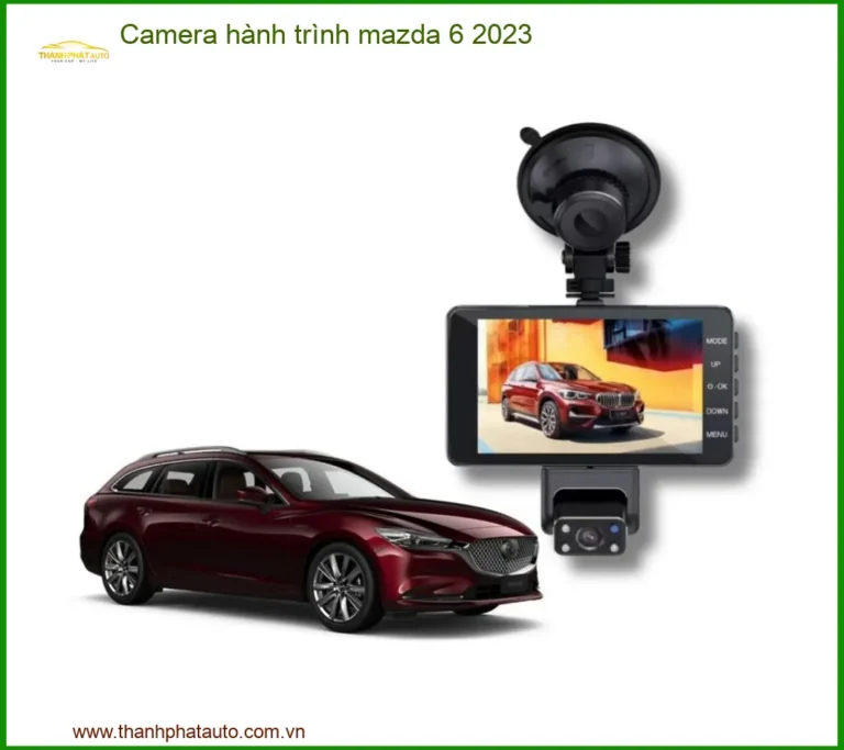 Camera hành trình Mazda 6 2023 - Địa Chỉ Gắn Chính Hãng Giá Tốt TPHCM