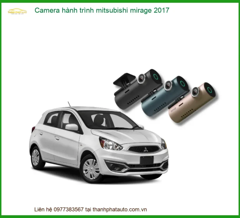 Camera Hành Trình Mitsubishi Mirage 2017 - Trung Tâm Lắp Đặt Uy Tín TPHCM