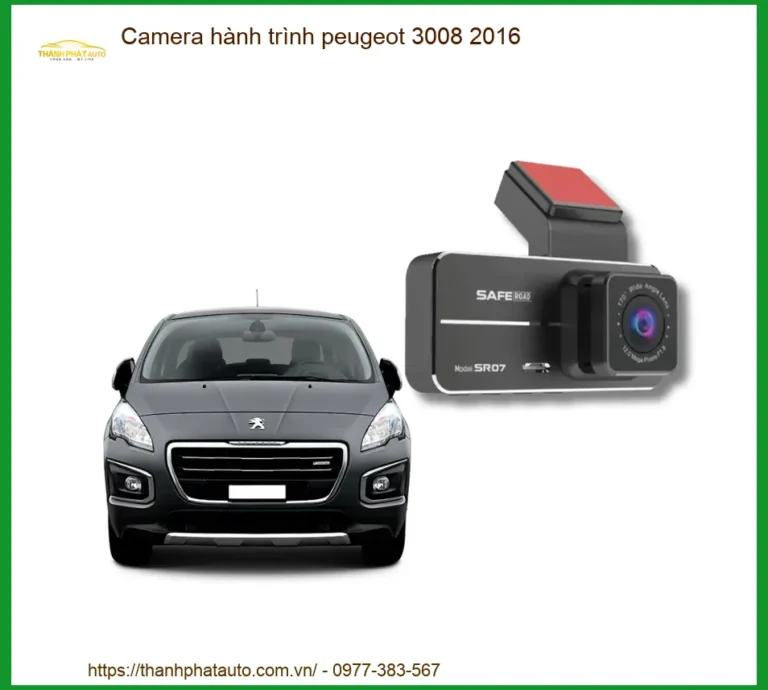 Camera hành trình Peugeot 3008 2016 - Địa Chỉ Lắp Đặt Uy Tín TPHCM