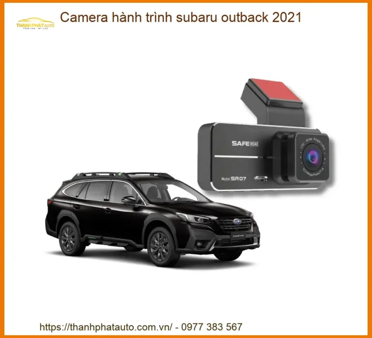 Camera hành trình Subaru Outback 2021 - Trung Tâm Lắp Đặt Chính Hãng TPHCM