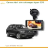 Camera hành trình volkswagen tiguan 2019 - Địa Chỉ Lắp Đặt Chính Hãng TPHCM
