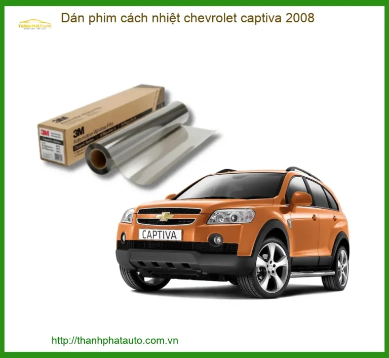 Dán Phim Cách Nhiệt Chevrolet Captiva 2008 - Địa Chỉ Lắp Đặt Uy Tín TPHCM