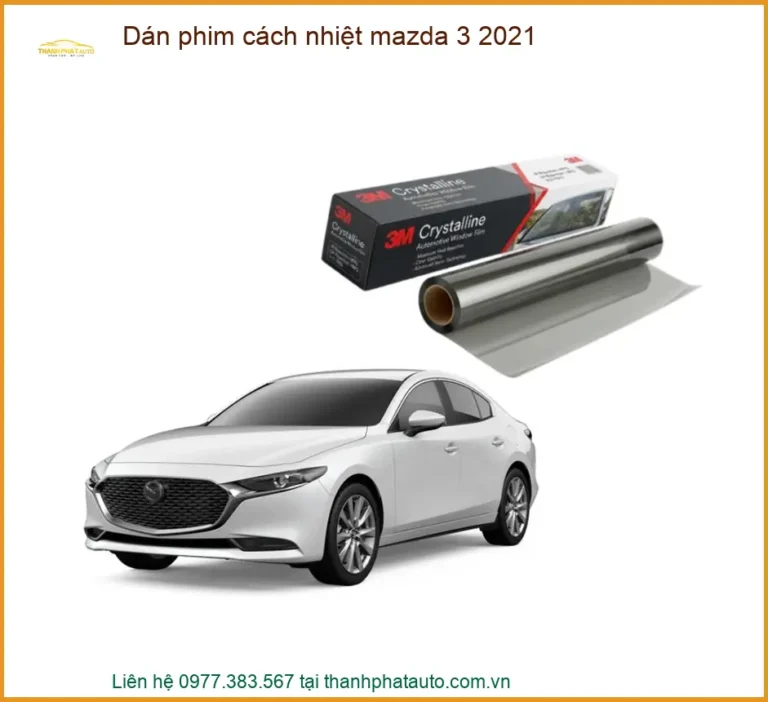 Dán Phim Cách Nhiệt Mazda 3 2021 - Địa Chỉ Lắp Đặt Uy Tín TPHCM
