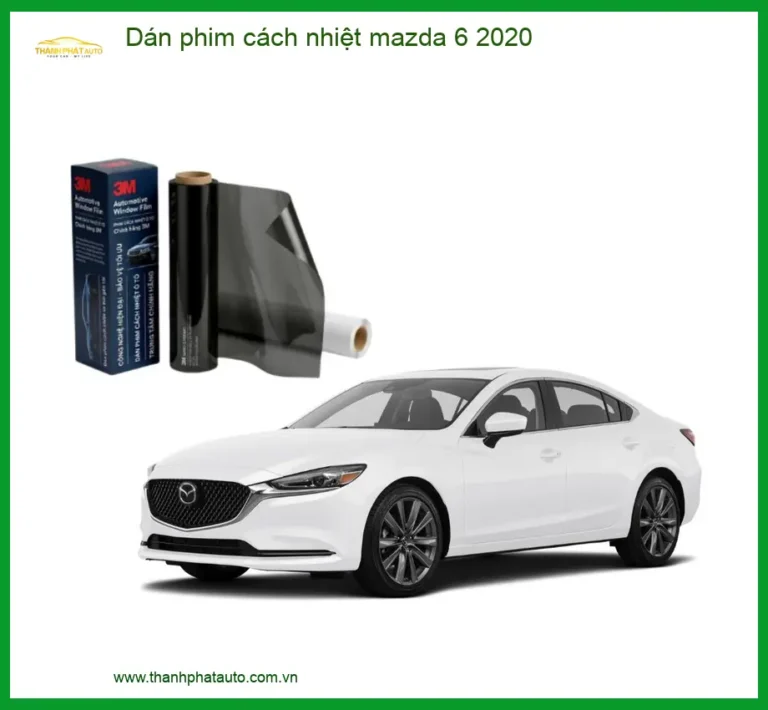 Dán Phim Cách Nhiệt Mazda 6 2020 - Địa Chỉ Lắp Đặt Uy Tín Chính Hãng TPHCM