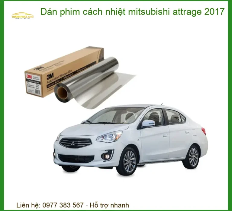 Dán Phim Cách Nhiệt Mitsubishi Attrage 2017 - Địa Chỉ Lắp Đặt Chính Hãng TPHCM