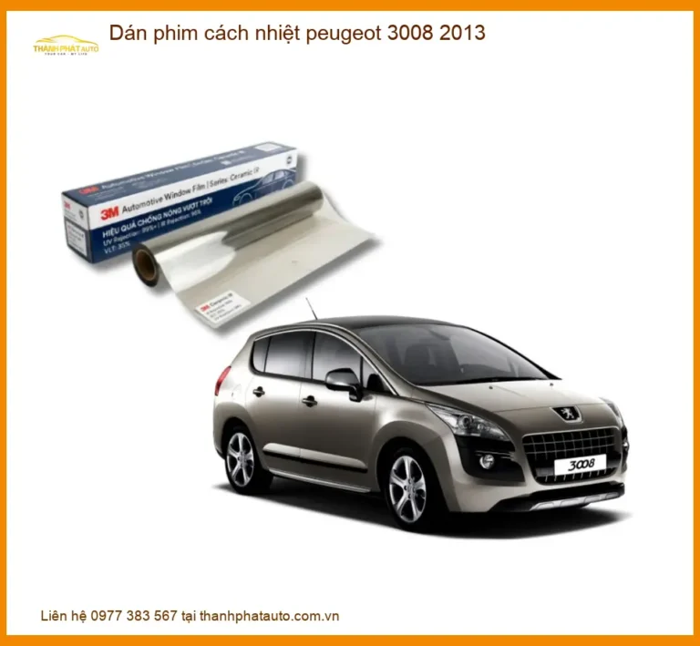 Dán Phim Cách Nhiệt Peugeot 3008 2013 - Địa Chỉ Lắp Đặt Uy Tín TPHCM