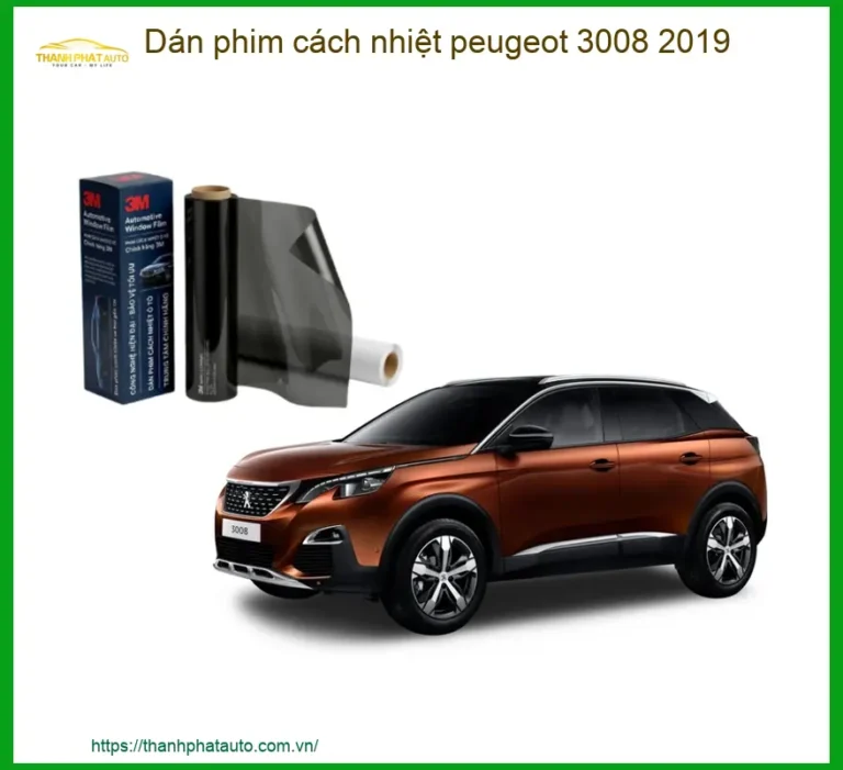 Dán Phim Cách Nhiệt Peugeot 3008 2019 - Trung Tâm Lắp Đặt Chính Hãng TPHCM