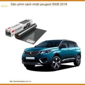 Dán Phim Cách Nhiệt Peugeot 5008 2018 - Địa Chỉ Lắp Đặt Chính Hãng TPHCM