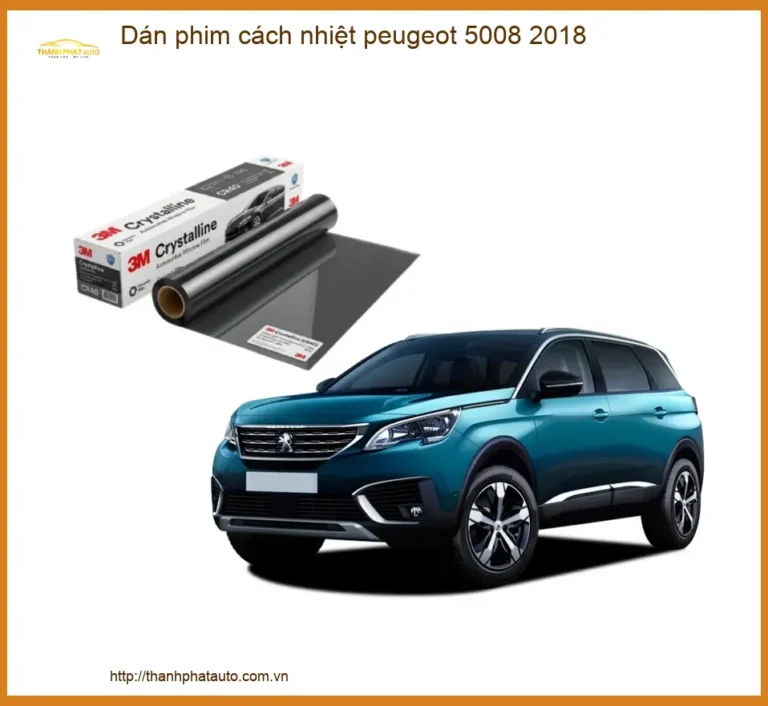 Dán Phim Cách Nhiệt Peugeot 5008 2018 - Địa Chỉ Lắp Đặt Chính Hãng TPHCM