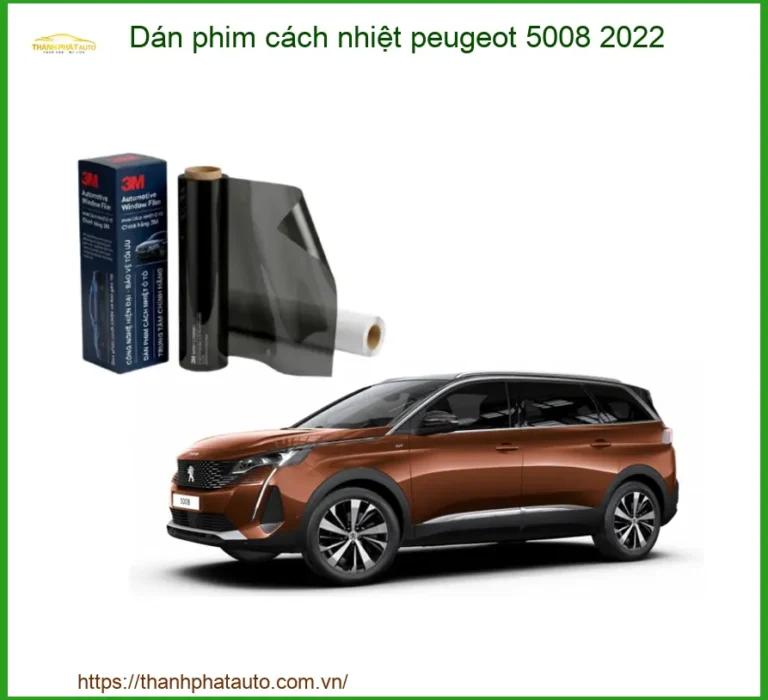 Dán Phim Cách Nhiệt Peugeot 5008 2022 - Trung Tâm Lắp Đặt Uy Tín TPHCM