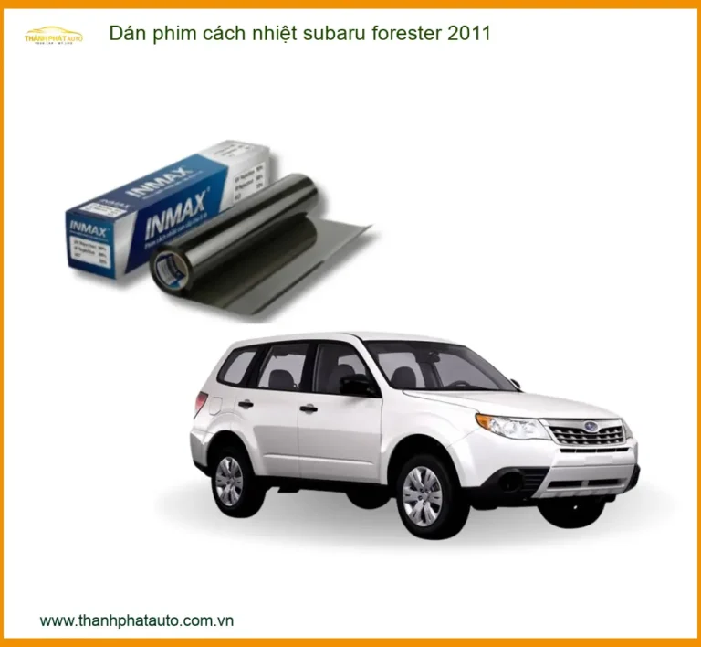 Dán Phim Cách Nhiệt Subaru Forester 2011 - Trung Tâm Gắn Uy Tín TPHCM