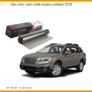 Dán Phim Cách Nhiệt Subaru Outback 2016 - Địa Chỉ Lắp Đặt Uy Tín TPHCM