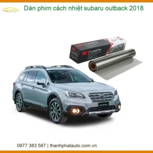 Dán Phim Cách Nhiệt Subaru Outback 2018 - Địa Chỉ Thi Công Chính Hãng TPHCM