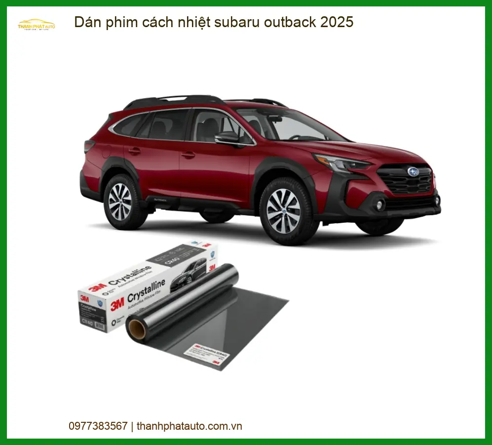 Dán Phim Cách Nhiệt Subaru Outback 2025 - Địa Chỉ Lắp Đặt Chính Hãng TPHCM
