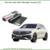 Dán Phim Cách Nhiệt Volkswagen Touareg 2023 - Đơn Vị Thi Công Giá Tốt TPHCM