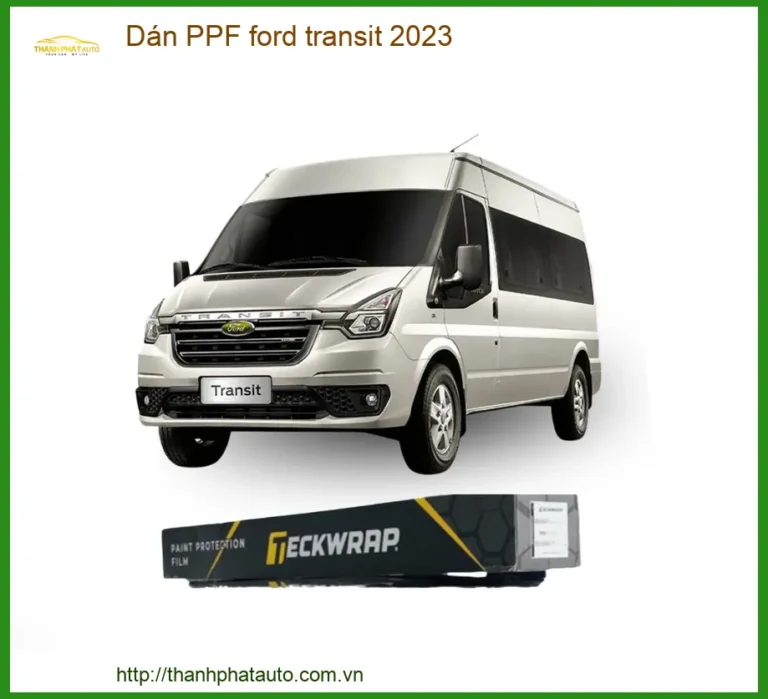 Dán Phim PPF Bảo Vệ Sơn Xe Ford Transit 2023 - Địa Chỉ Lắp Đặt Uy Tín Giá Tốt TPHCM