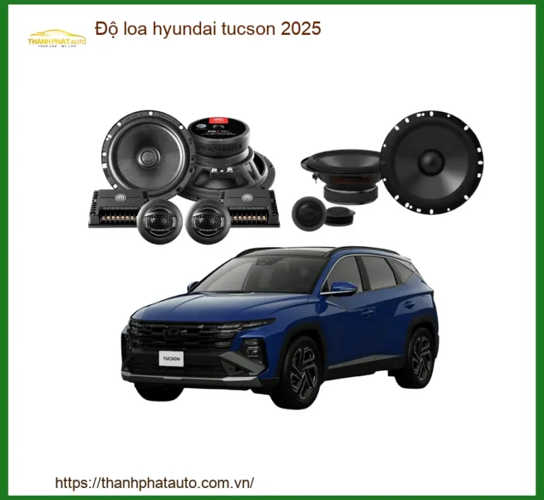 Độ Loa Hyundai Tucson 2025 - Địa Chỉ Nâng Cấp Loa Chính Hãng TPHCM