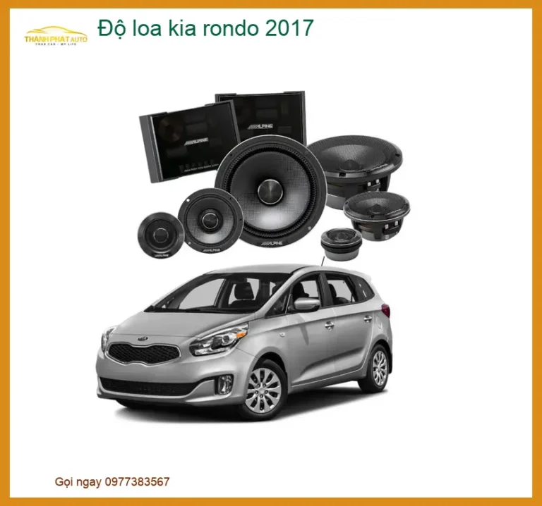 Độ Loa Kia Rondo 2017 - Trung Tâm Lắp Đặt Uy Tín TPHCM