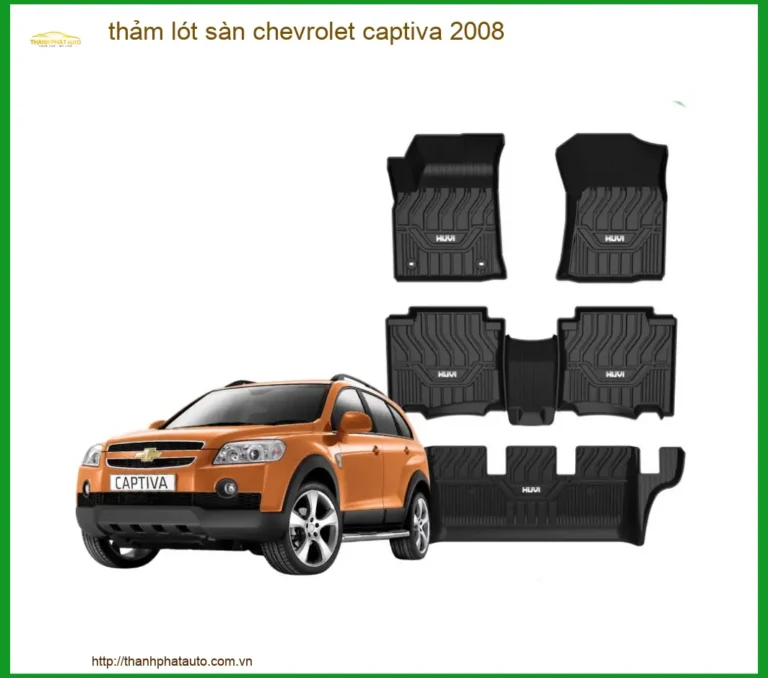 Thảm Lót Sàn Chevrolet Captiva 2008 - Trung Tâm Lắp Đặt Uy Tín TPHCM