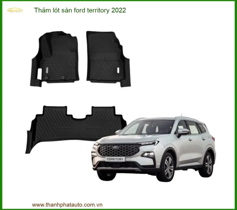 Thảm Lót Sàn Ford Territory 2022 - Địa Chỉ Lắp Đặt Thảm Sàn Uy Tín TPHCM