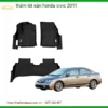 Thảm Lót Sàn Honda Civic 2011 - Trung Tâm Lắp Đặt Uy Tín TPHCM