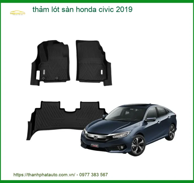Thảm Lót Sàn Honda Civic 2019 - Nơi Nâng Cấp Giá Tốt TPHCM