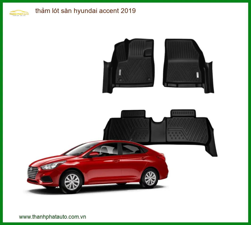 Thảm Lót Sàn Hyundai Accent 2019 - Trung Tâm Lắp Đặt Uy Tín TPHCM