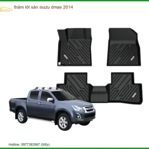 Thảm Lót Sàn Isuzu Dmax 2014 - Địa Chỉ Lắp Đặt Uy Tín TPHCM