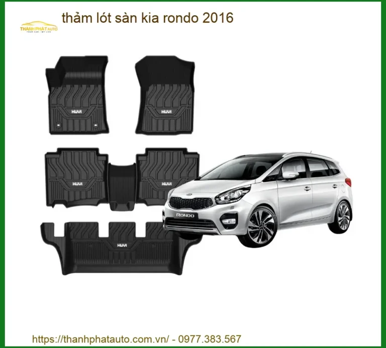 Thảm Lót Sàn Kia Rondo 2016 - Địa Chỉ Lắp Đặt Uy Tín Giá Tốt TPHCM
