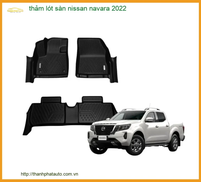 Thảm Lót Sàn Nissan Navara 2022 - Địa Chỉ Lắp Đặt Chính Hãng Uy Tín TPHCM