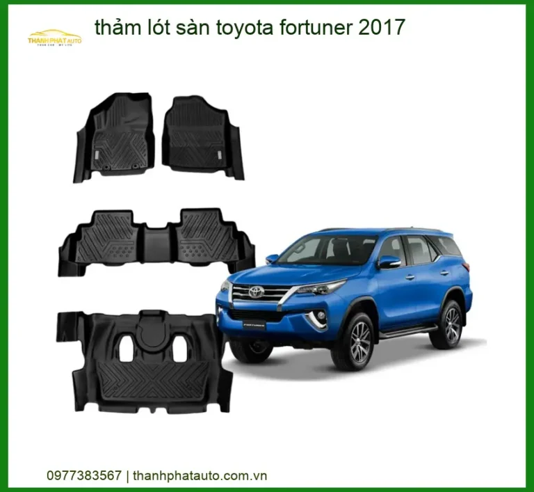 Thảm Lót Sàn Toyota Fortuner 2017 - Trung Tâm Gắn Chính Hãng TPHCM