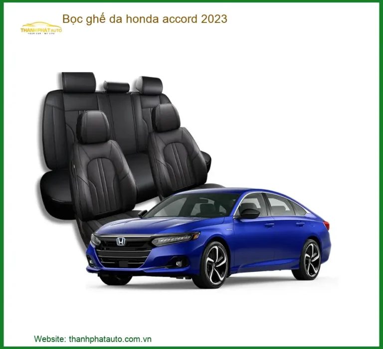 Bọc Ghế Da Honda Accord 2023 - Địa Chỉ Lắp Đặt Uy Tín TPHCM